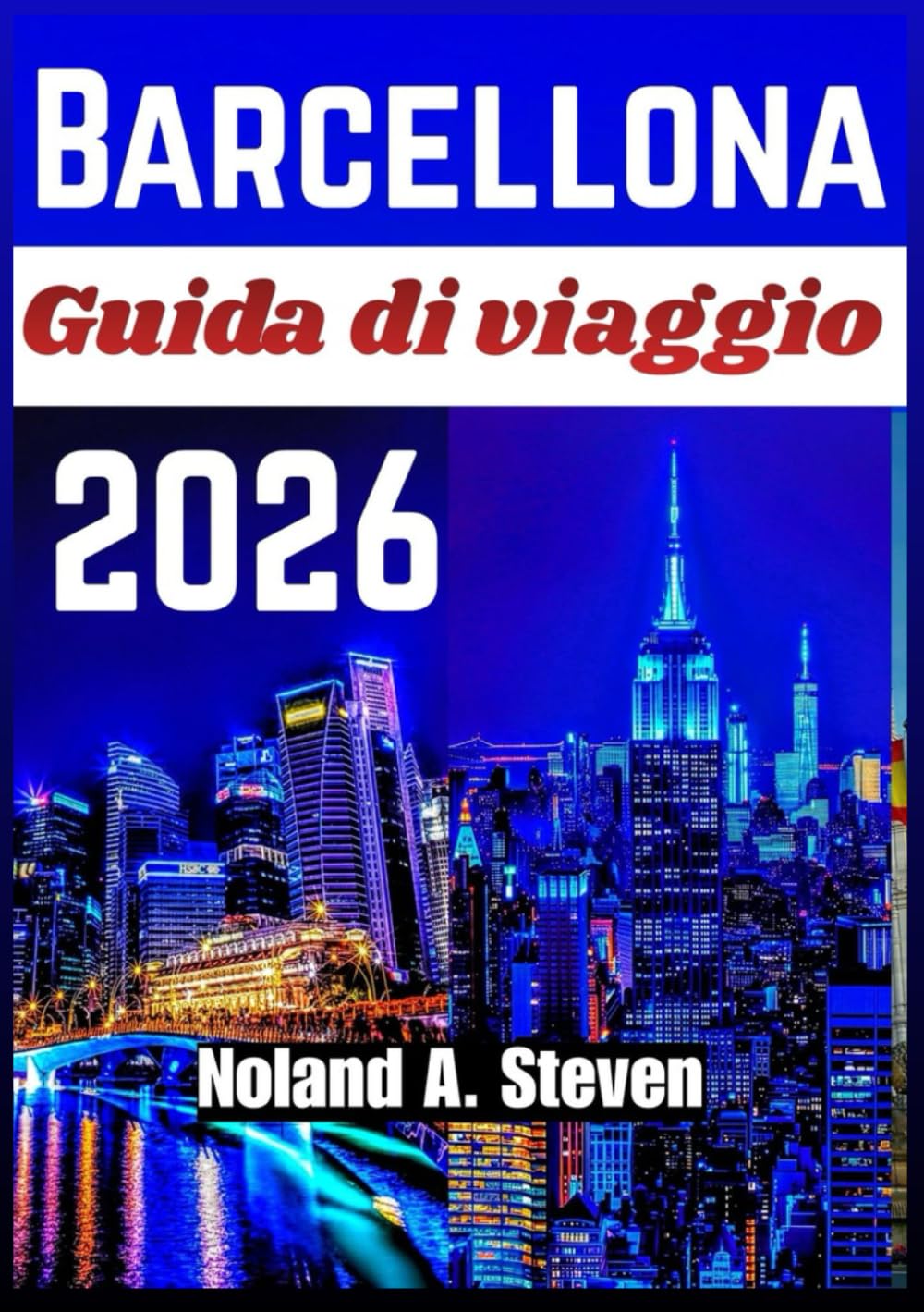 BARCELLONA GUIDA DI VIAGGIO 2026: Quartieri storici, esperienze culturali, itinerari musei, siti Gaudí, e attrazioni per famiglie