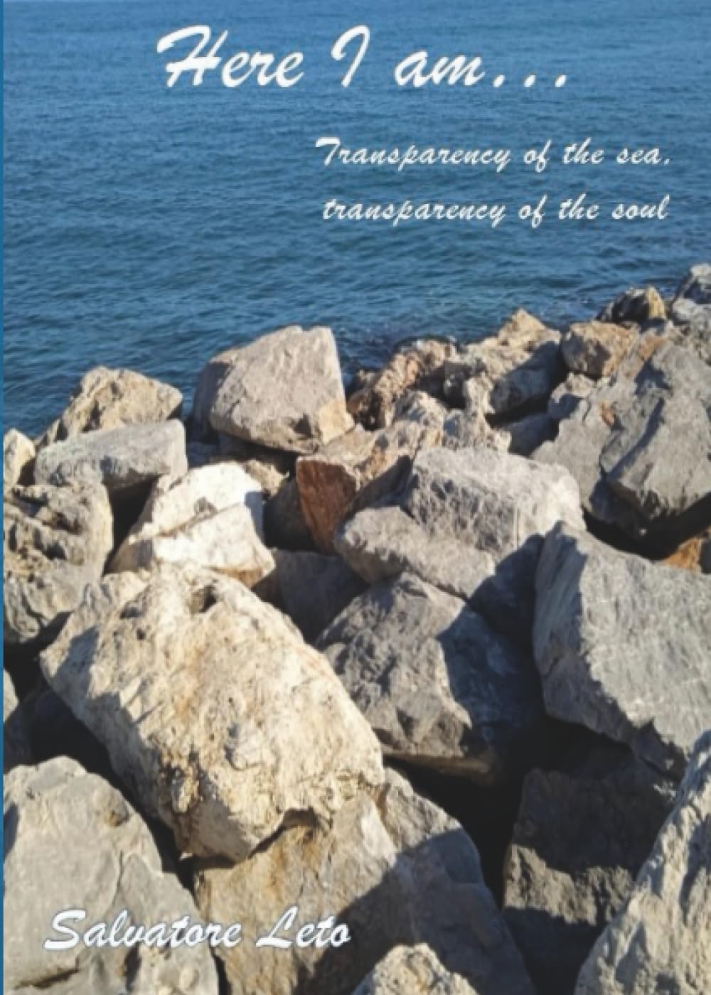 Here I am…Transparency of the sea, transparency of the soul