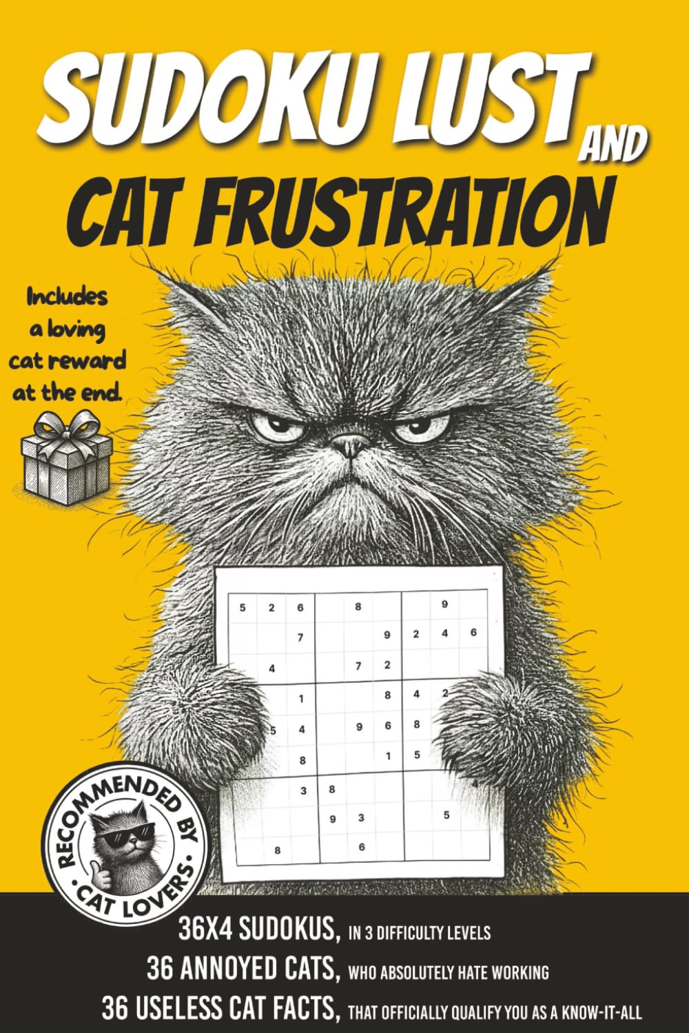 Sudoku Joy & Cat Frustration: 144 Sudokus • 3 Difficulty Levels • 36 Annoyed Cats • 36 Useless Cat Facts A hilarious sudoku book for adults – perfect for cat lovers and workplace survivors