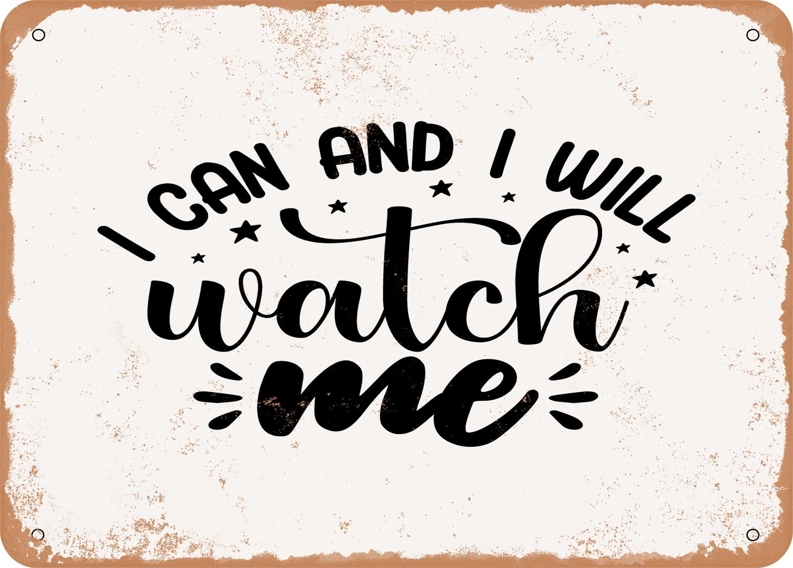 Metal Sign - I Can and I Will Watch Me - Vintage Look Sign home decor