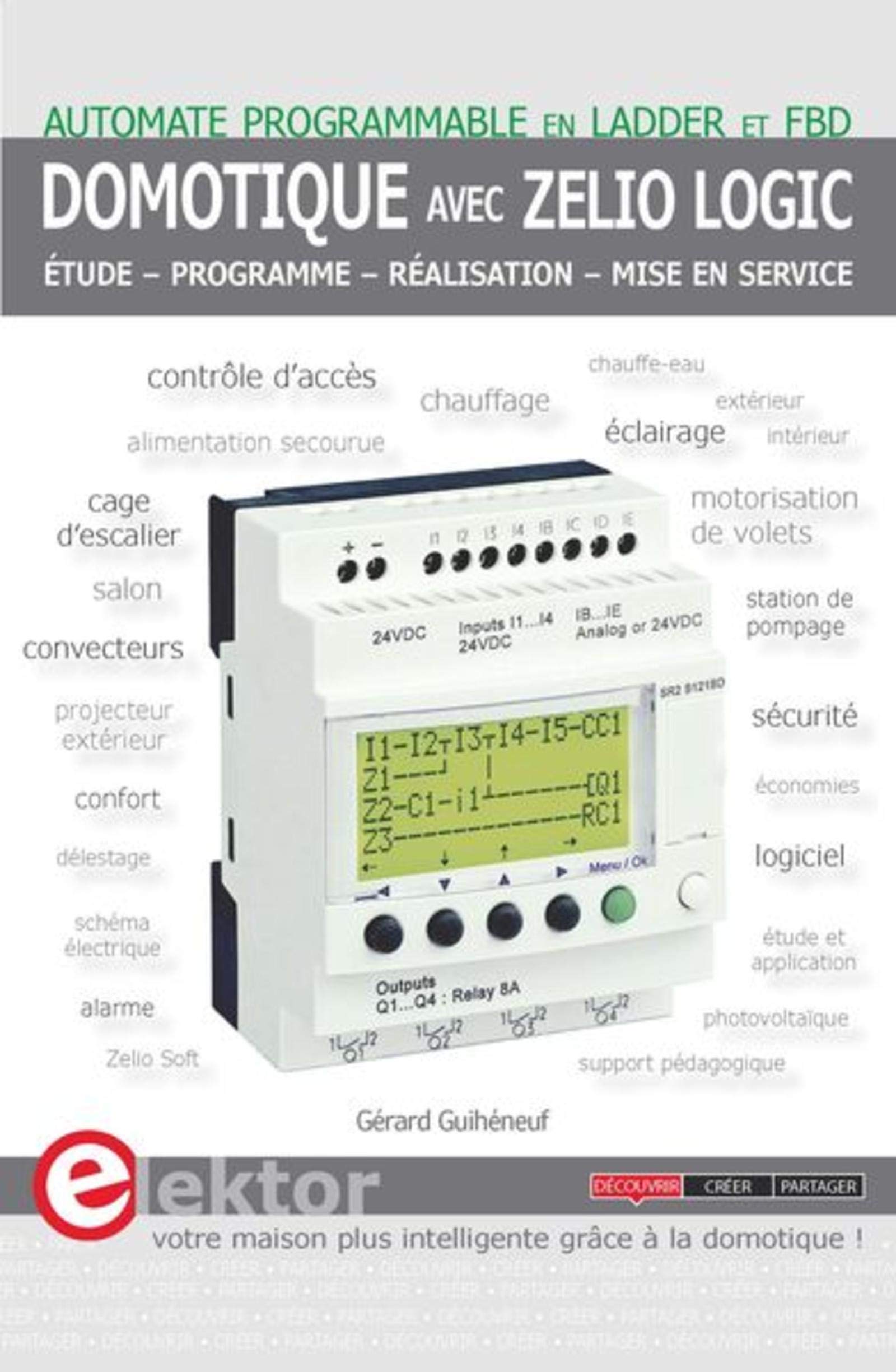Domotique avec Zelio Logic: Automate programmable en LADDER et FBD. Etude - Pr Paperback – Illustrated, 5 November 2015