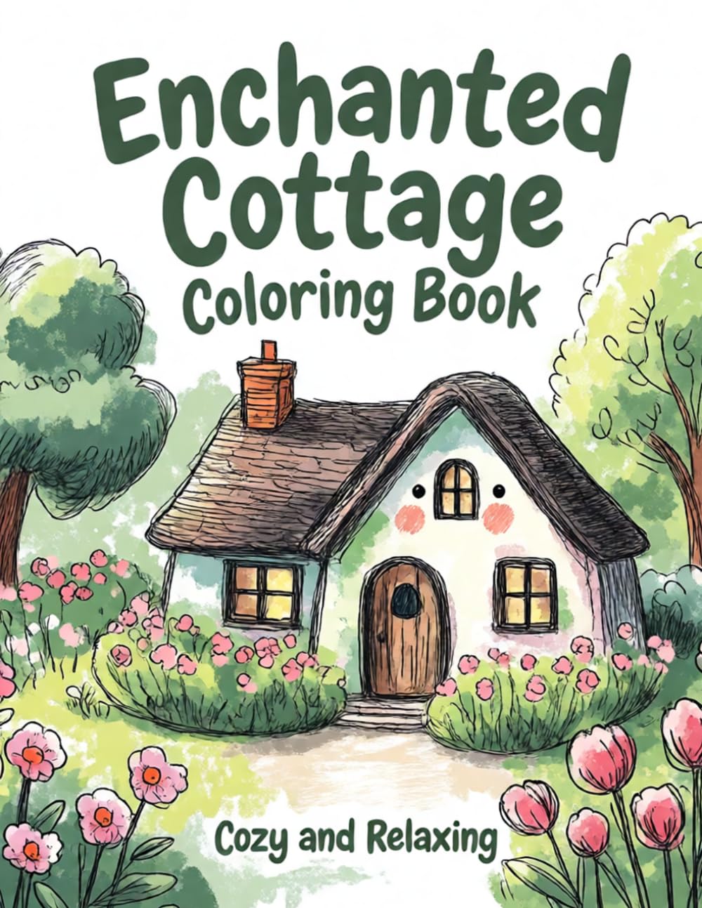 Enchanted Cottage Coloring Book: A Cozy and Relaxing Journey into Whimsical Gardens and Secret Woodland Homes