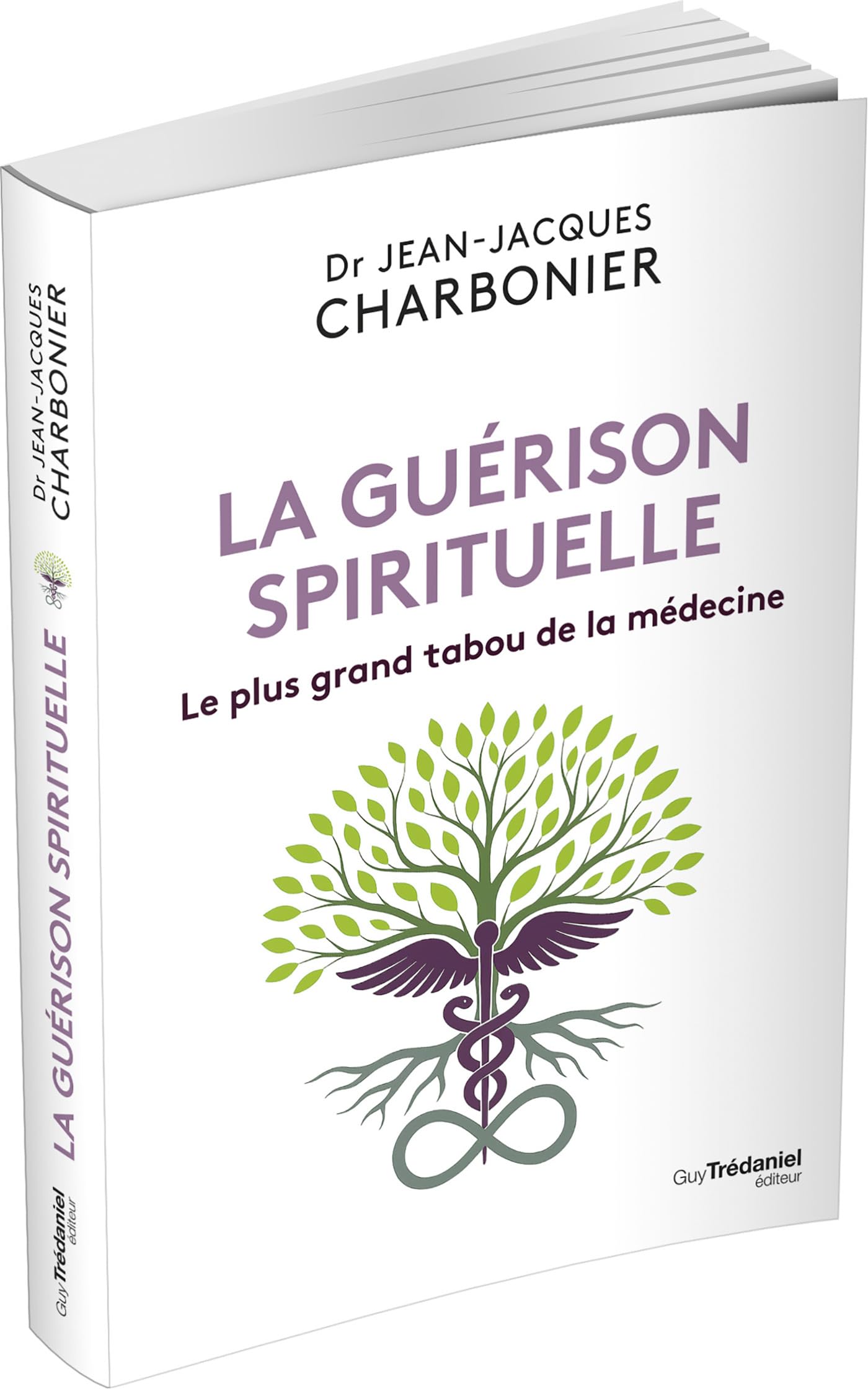 La guérison spirituelle - Le plus grand tabou de la médecine: Le nouveau livre du Dr Jean-Jacques Charbonier