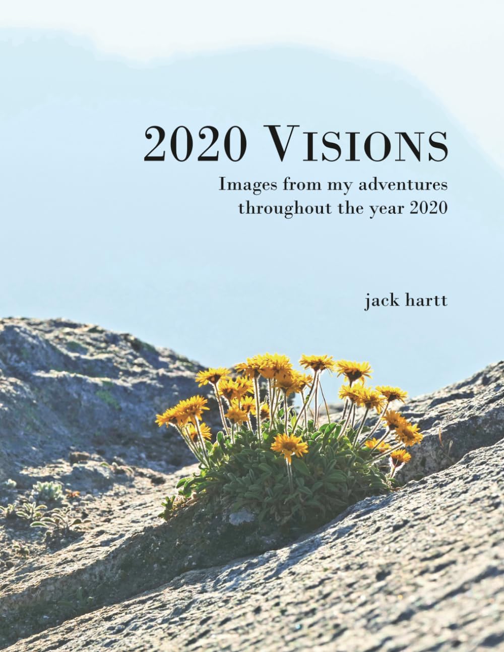 2020 Visions: Images from my adventures throughout the year 2020