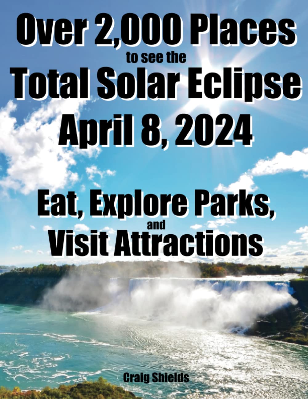 Over 2,000 Places to see the Total Solar Eclipse April 8, 2024: Eat, Explore Parks, and Visit Attractions