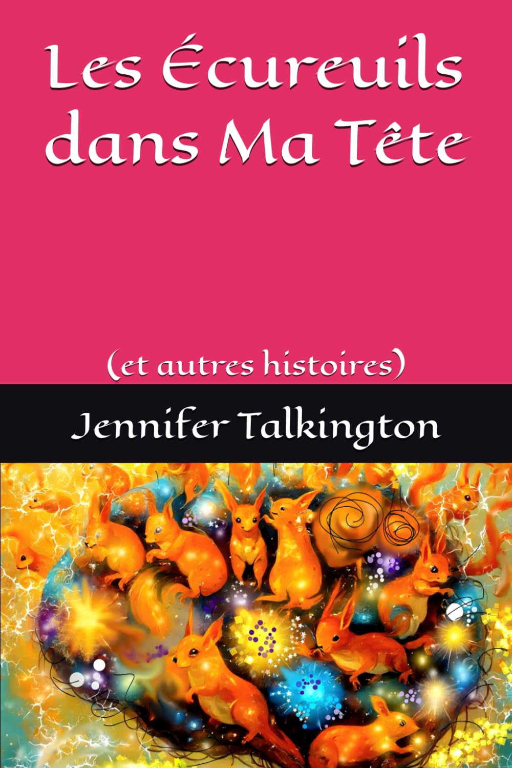 Les Écureuils dans Ma Tête: (et autres histoires)