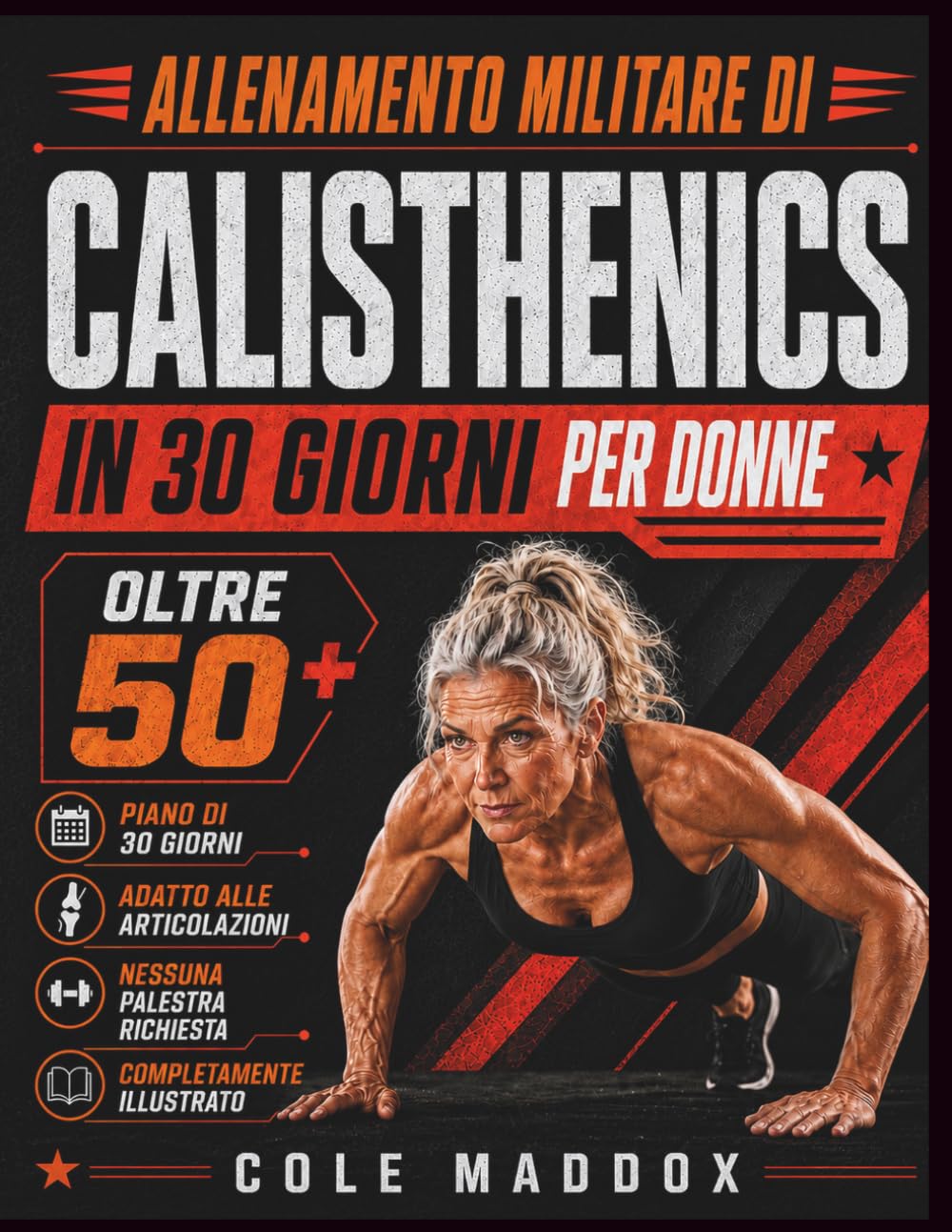Allenamento Militare di Calisthenics in 30 Giorni per Donne Oltre 50: Esercizi a corpo libero a basso impatto senza palestra per sviluppare forza, resistenza, mobilità ed equilibrio a casa