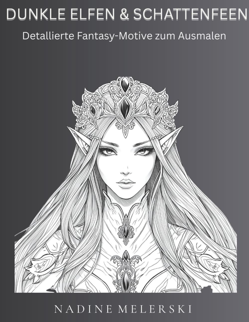 DUNKLE ELFEN & SCHATTENFEEN: Detailreiches Dark-Fantasy Malbuch für Erwachsene