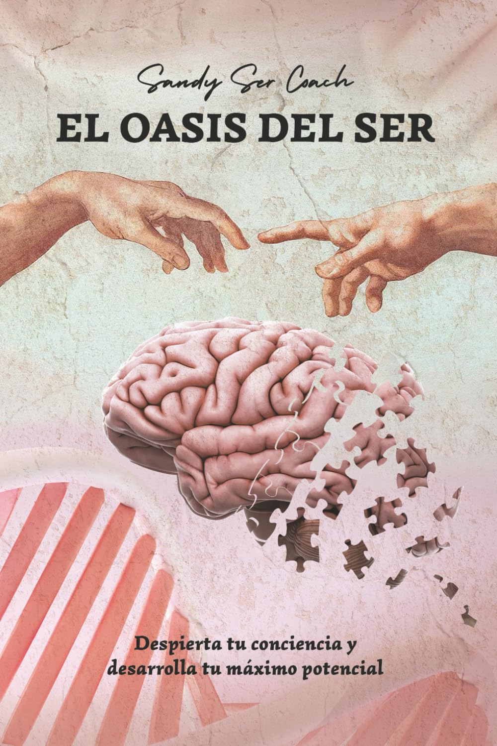 El oasis del ser: Desarrolla tu máximo potencial