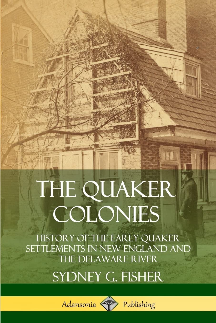 The Quaker Colonies: History of the Early Quaker Settlements in New England and the Delaware River Paperback – 23 Jun. 2019