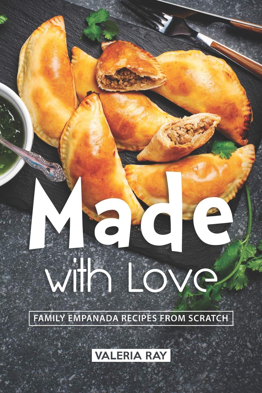 Made with Love: Family Empanada Recipes from Scratch