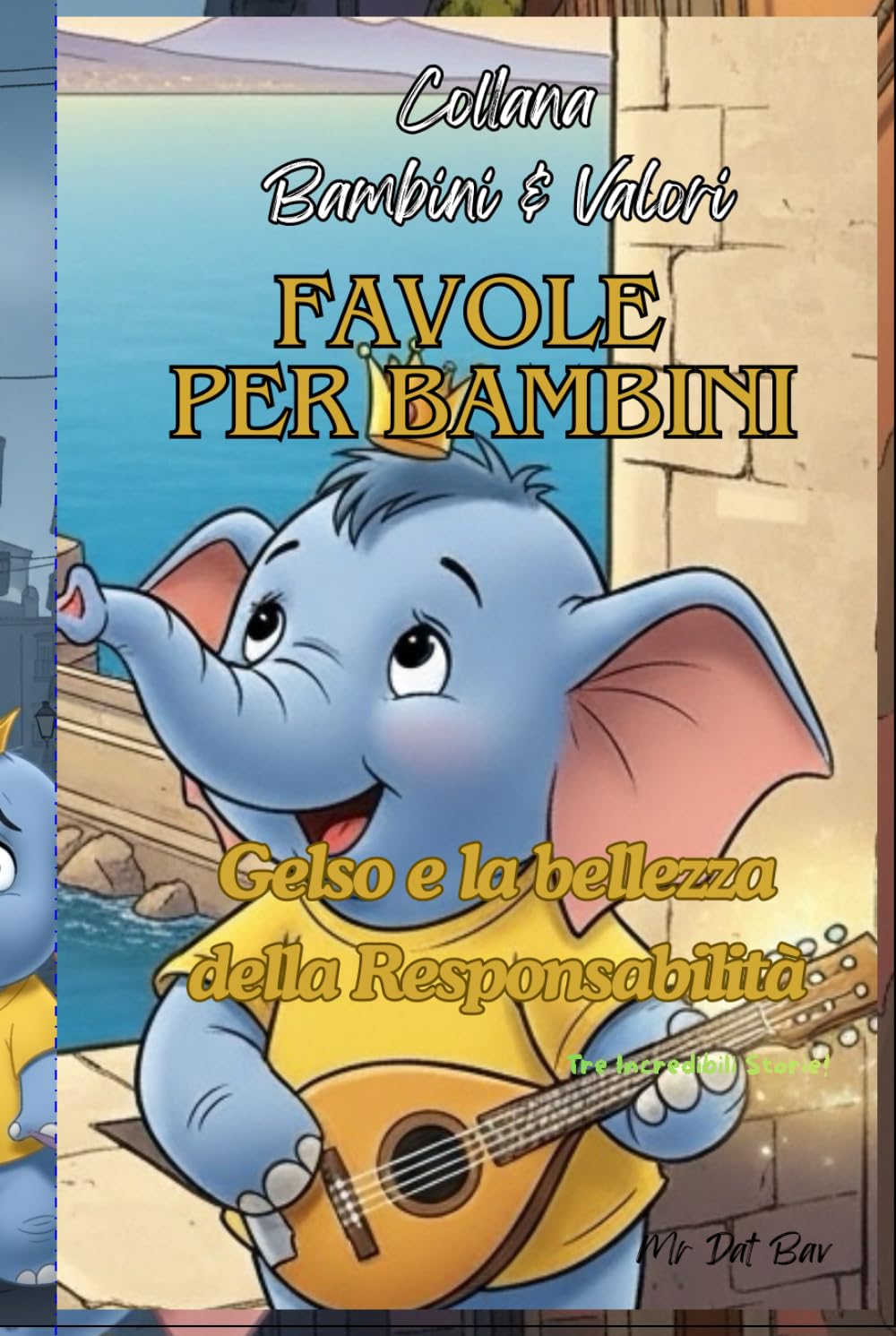 Favole Per Bambini: Gelso e la bellezza della Responsabilità (Bambini e Valori)