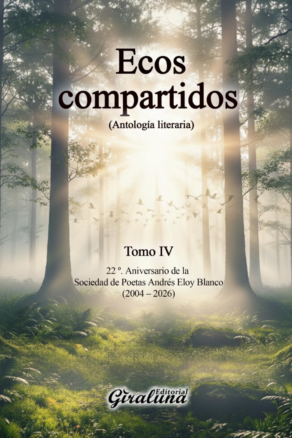 Ecos compartidos - (Antología literaria) Tomo IV (M – N): 22º Aniversario de la Sociedad de Poetas “Andrés Eloy Blanco”