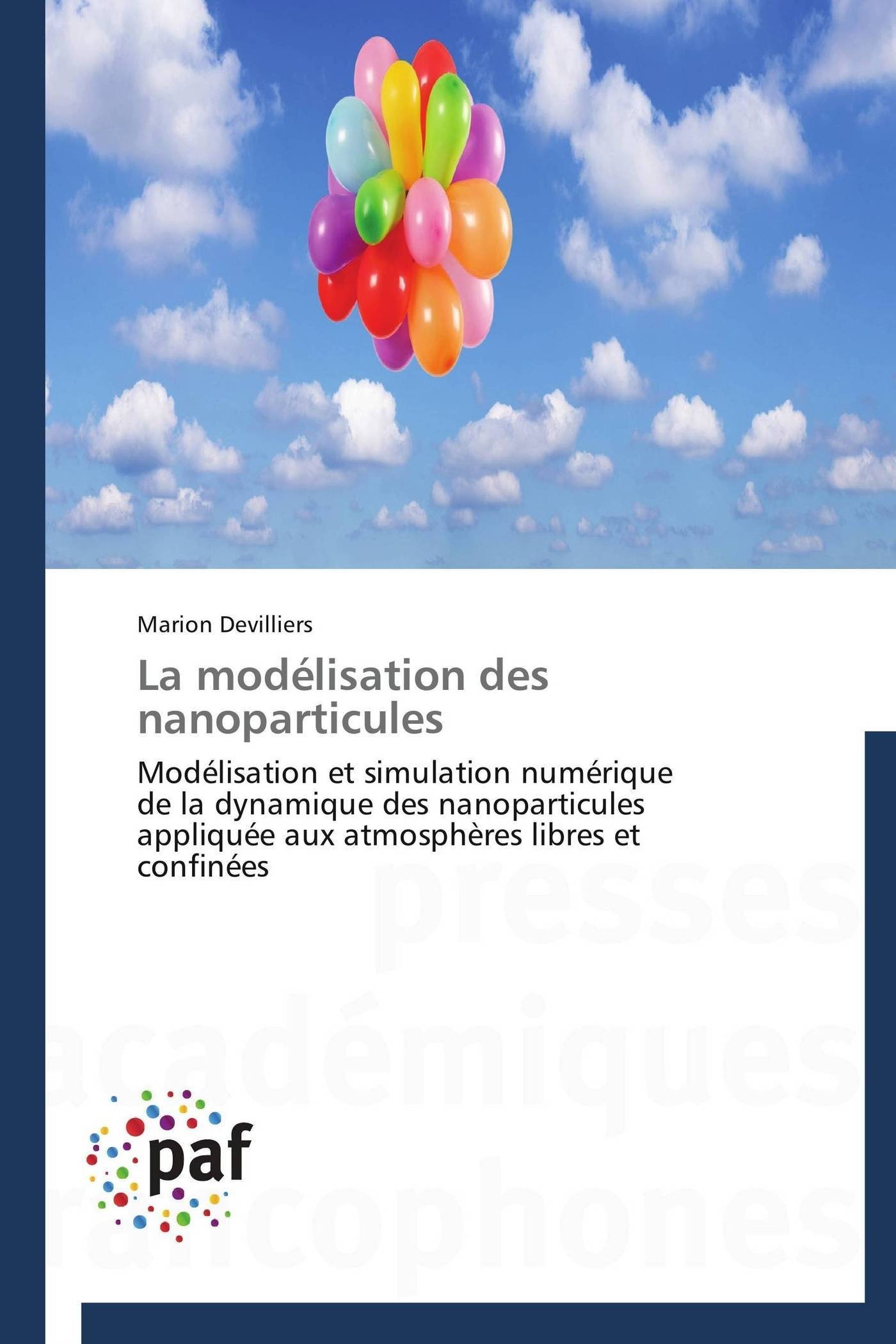 La modélisation des nanoparticules: Modélisation et simulation numérique de la dynamique des nanoparticules appliquée aux atmosphères libres et confinées (Omn.Pres.Franc.)
