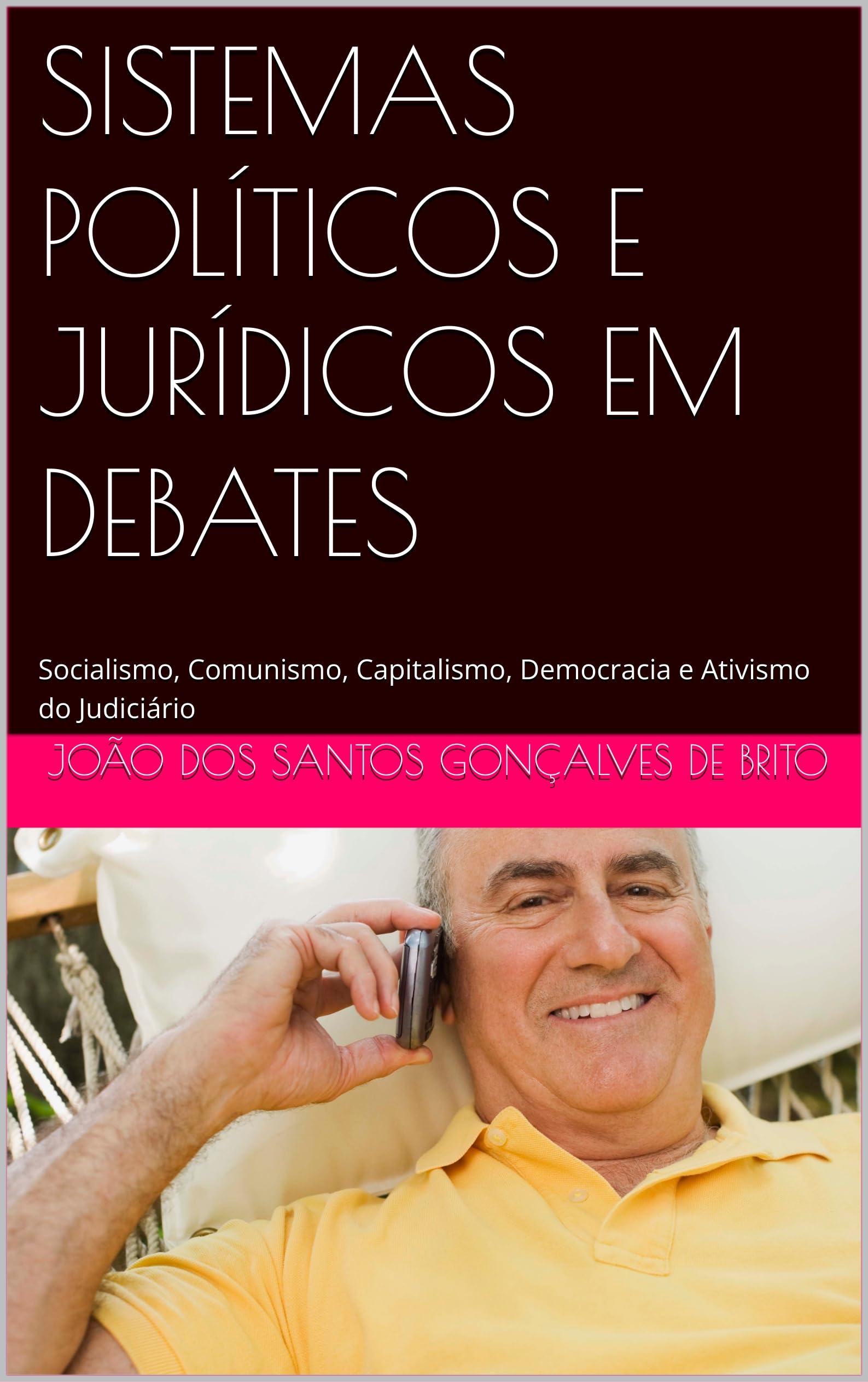 SISTEMAS POLÍTICOS E JURÍDICOS EM DEBATES : Socialismo, Comunismo, Capitalismo, Democracia e Ativismo do Judiciário (Portuguese Edition)