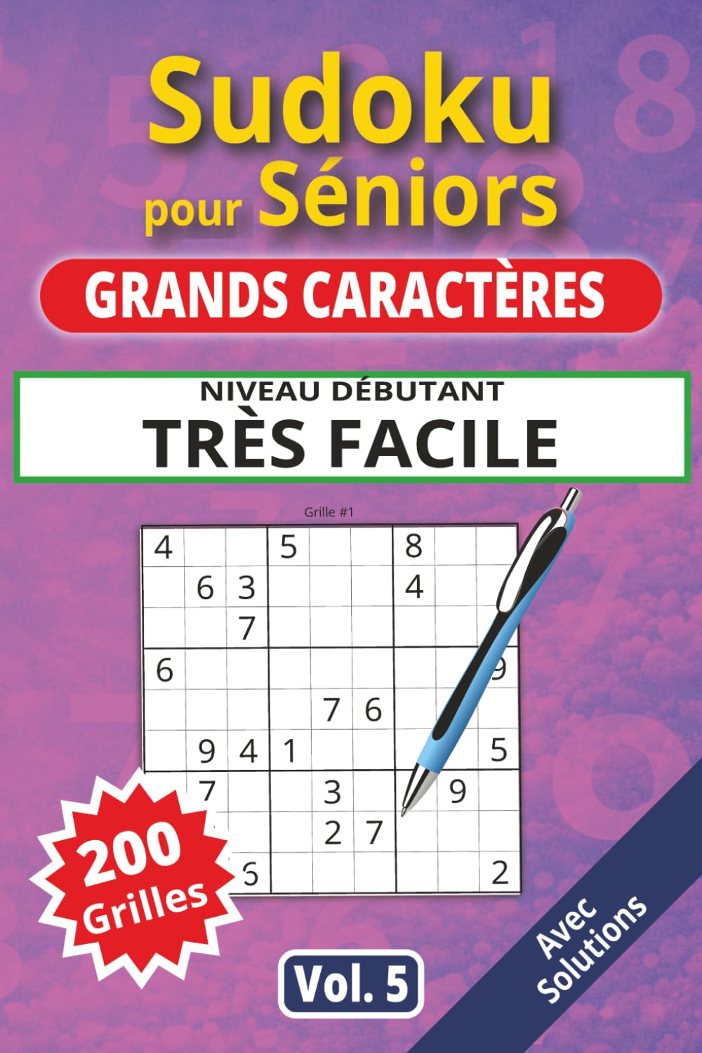 Sudoku pour séniors, Grands caractères, Niveau Très facile, Vol. 5: 200 grilles Très Facile, livre sudoku senior, grands caractères, sudoku facile à ... solutions, activité cerveau, jeu logique.