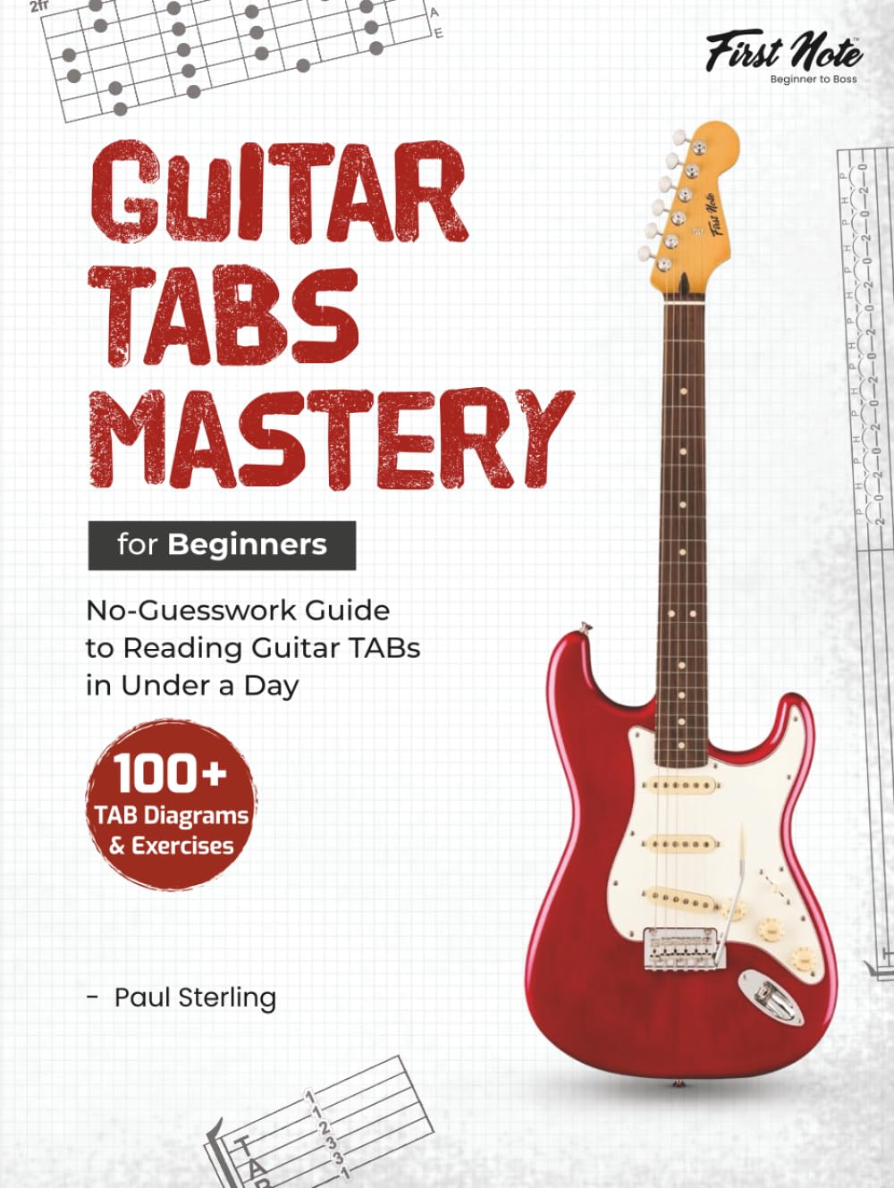 Guitar TABs Mastery for Beginners: No-Guesswork Guide to Reading Guitar TABs in Under a Day