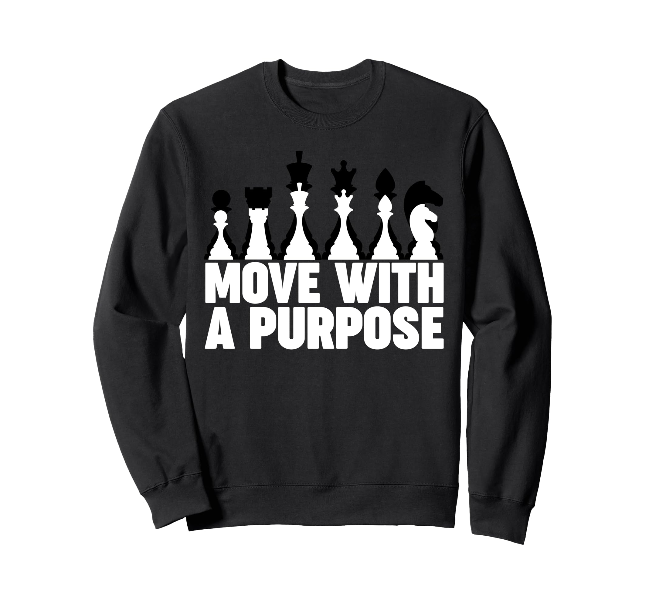 Chess Move with a Purpose funny Chess Sweatshirt
