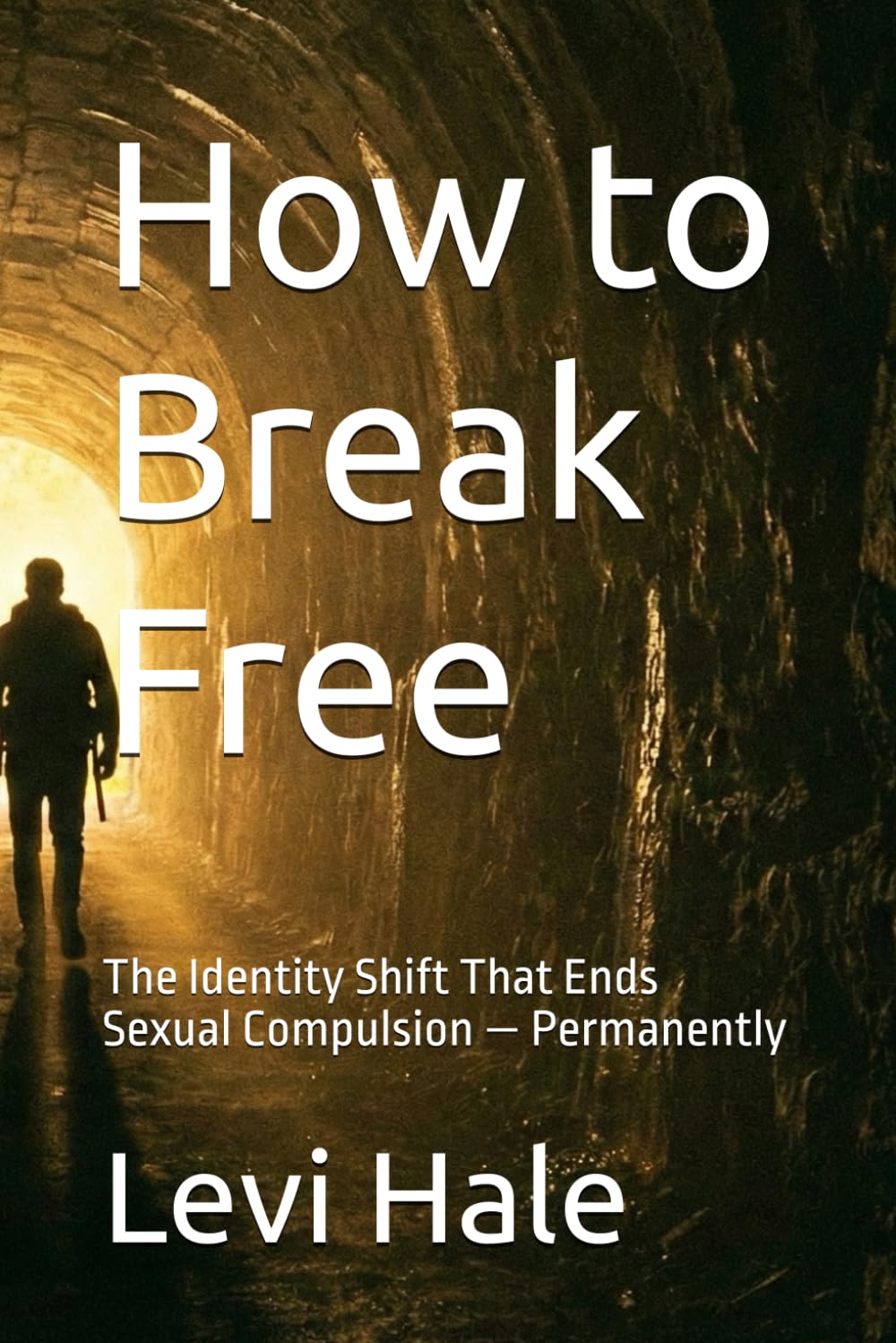 How to Break Free: The Identity Shift That Ends Sexual Compulsion — Permanently