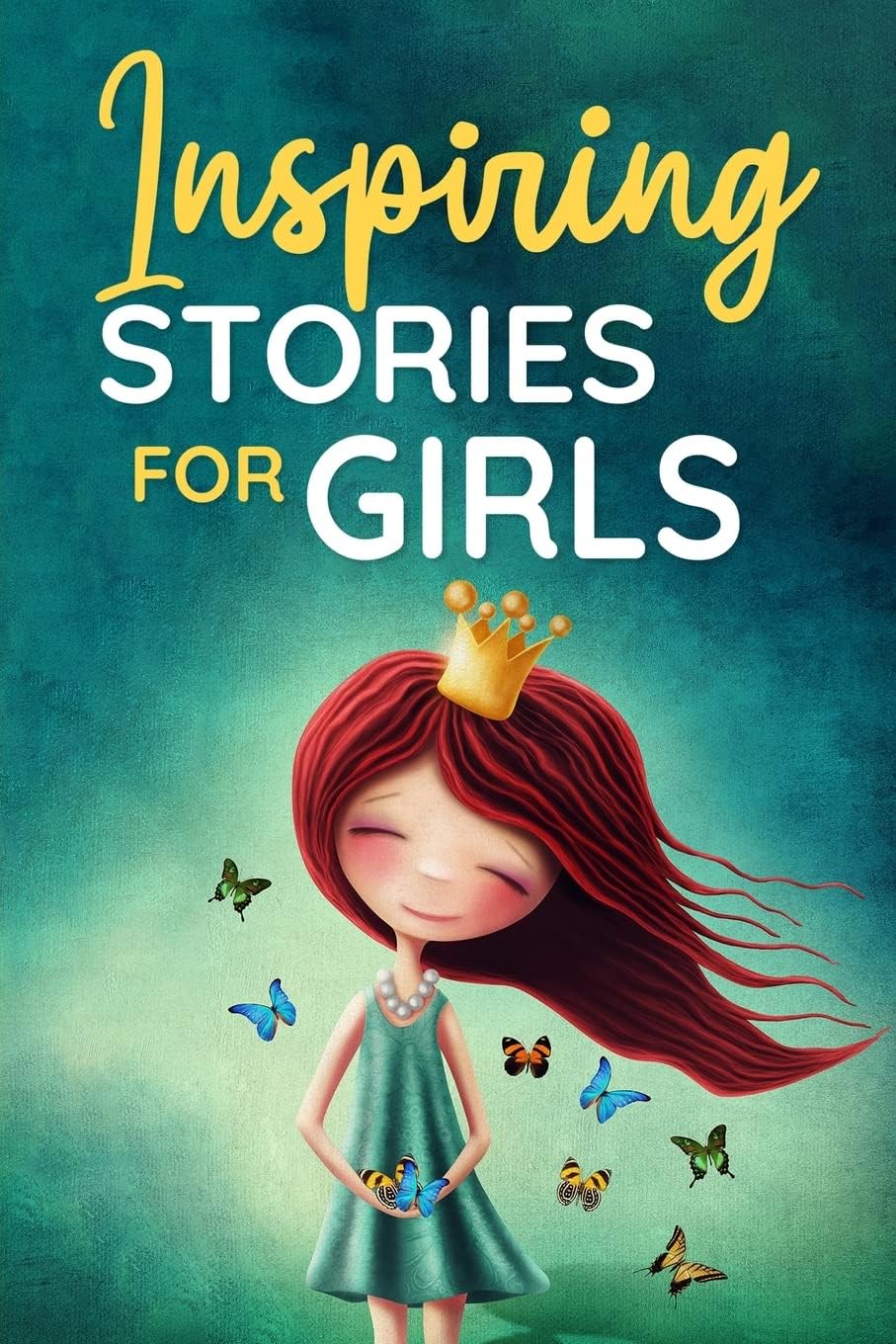Inspiring Stories for Girls: a Collection of Short Motivational Stories about Courage, Friendship, Inner Strength, Perseverance & Self-Confidence (Bedtime stories for kids, Amazing Tales for Children) Paperback – 29 November 2022