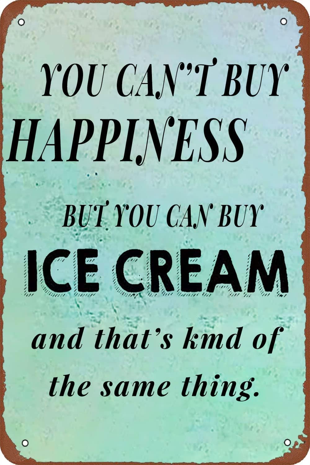 Anceky You Can't Buy Happiness But You Can Buy Ice Cream and That's Kind of The Same Thing Vintage Metal tin Sign Funny Metal Plaque Man Cave Decorations Word Poster Wall Art Decor 5.5x8 Inch