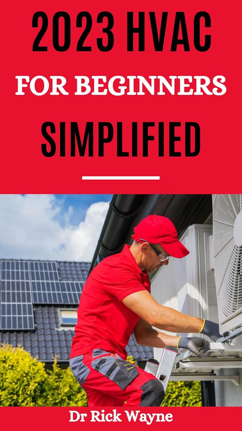 2023 HVAC FOR BEGINNERS SIMPLIFIED Your Comprehensive Guide to