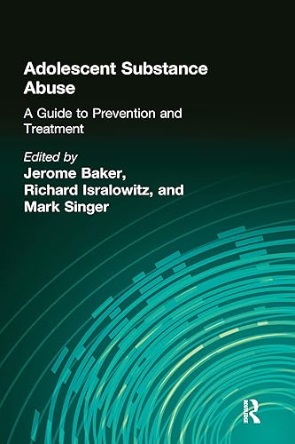 Adolescent Substance Abuse: A Guide to Prevention and Treatment (Child &amp; Youth Services Series)