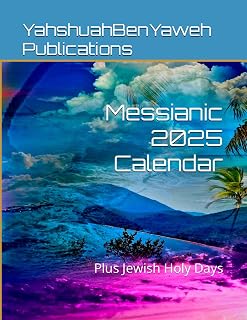 Messianic 2025 Calendar: Plus Jewish Holy Days (Hebrew, Jewish and Messianic Calendars for Jew and Gentile)