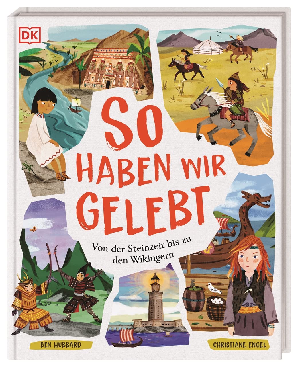 So haben wir gelebt: Von der Steinzeit bis zu den Wikingern