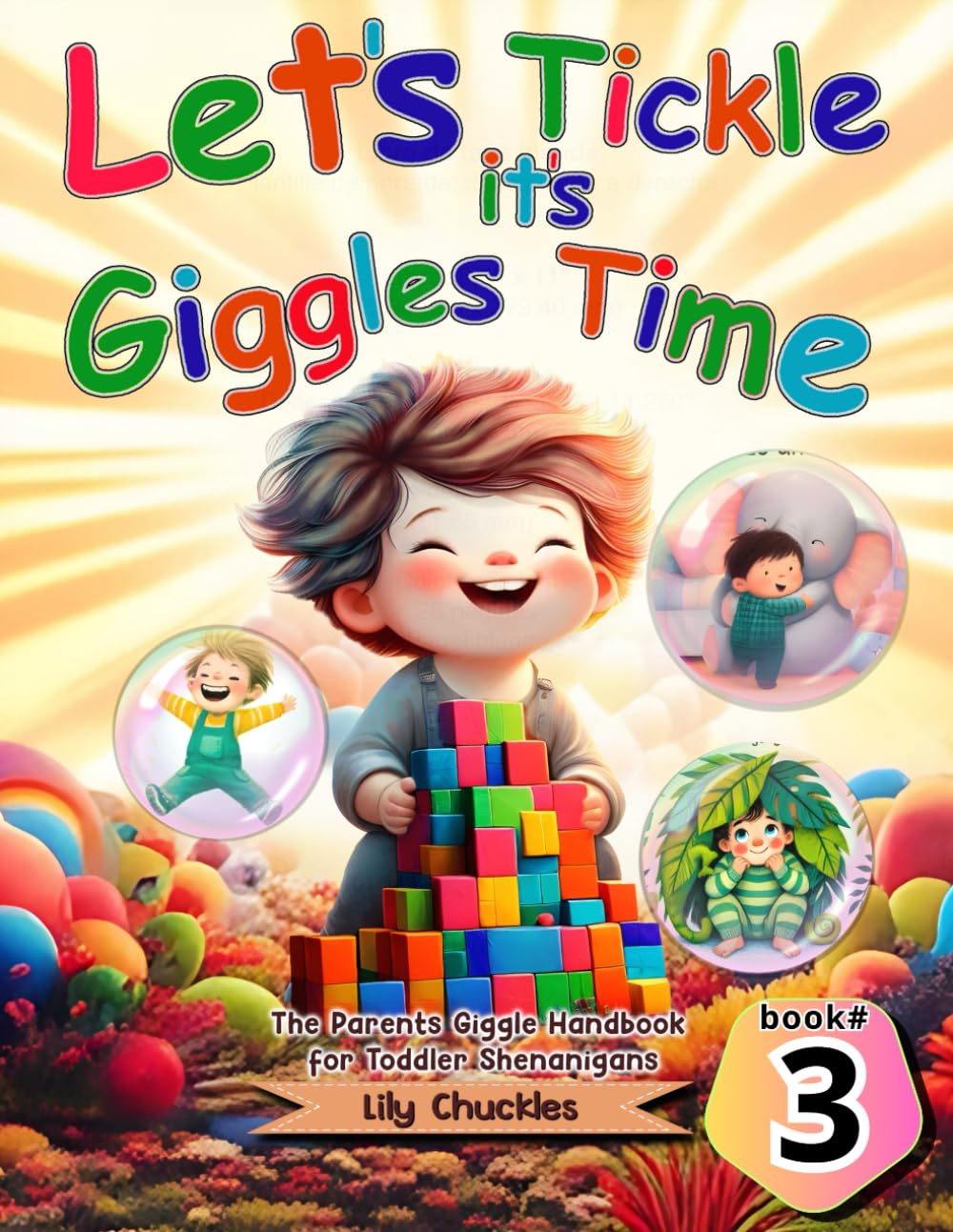 Lets Tickle it's Giggles Time: The Parents Giggle Handbook for Toddler Shenanigans