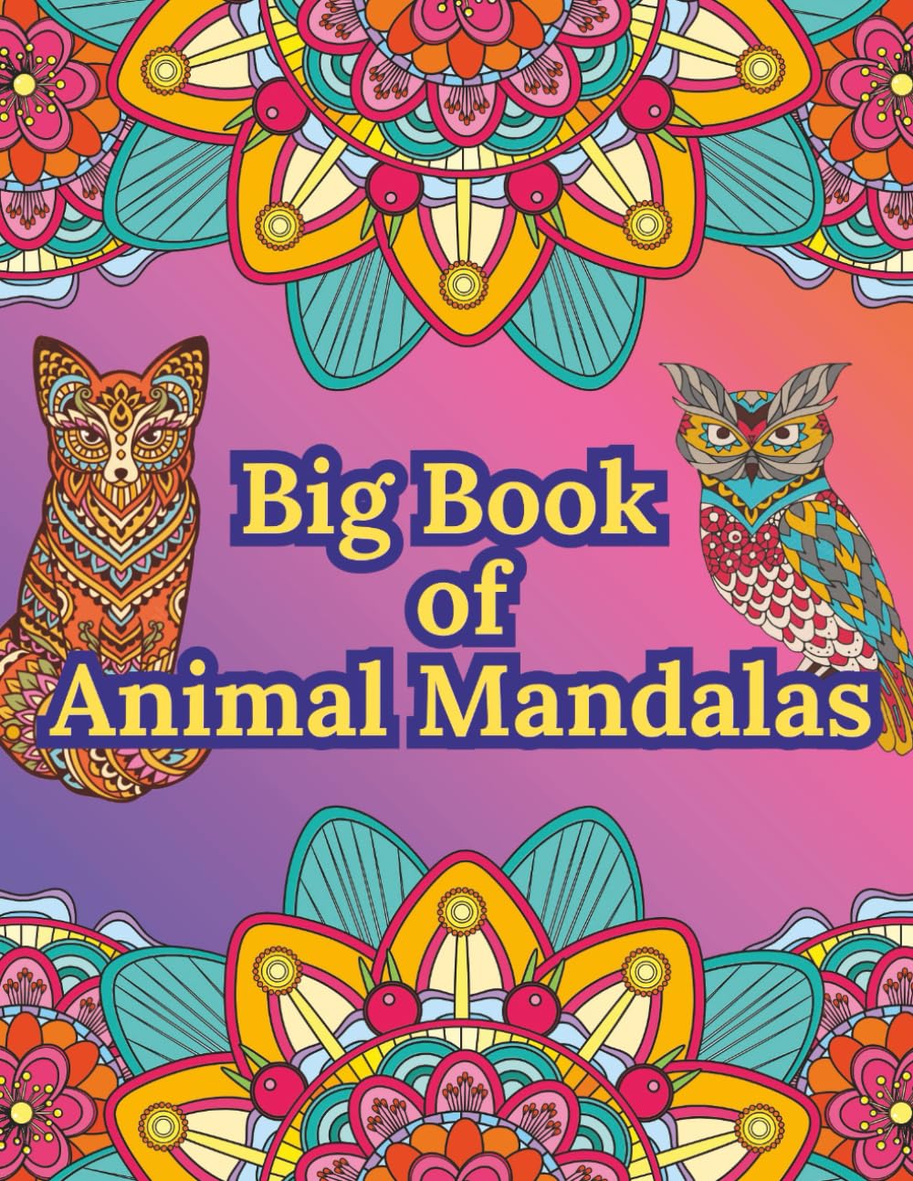 Big Book of Animal Mandalas: 60 Animal Mandalas to Color for All Ages | Beautiful Animal Designs for Stress Relief and Creativity | Relax and Color ... Creativity (The Mandala Moments Collection)
