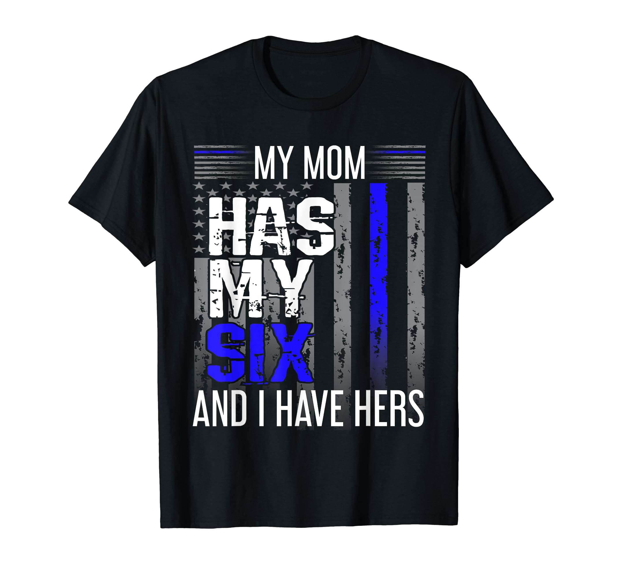 My Mom Has My Six Thin Blue Line Police Officer Apparel T-Shirt