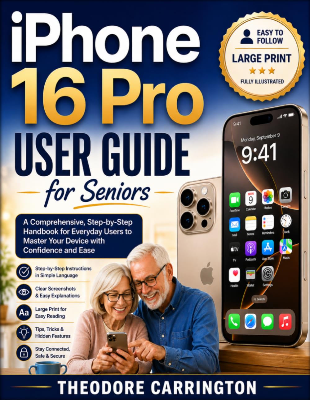 iPhone 16 pro User Guide for Seniors: A Comprehensive Step-by-Step Handbook for Everyday Users to Master Your Device with Confidence and Ease