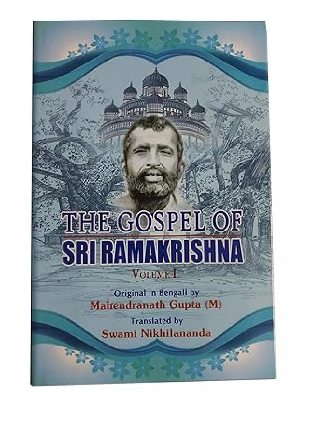 The Gospel of Sri Ramakrishna: v. 1: Volume 1