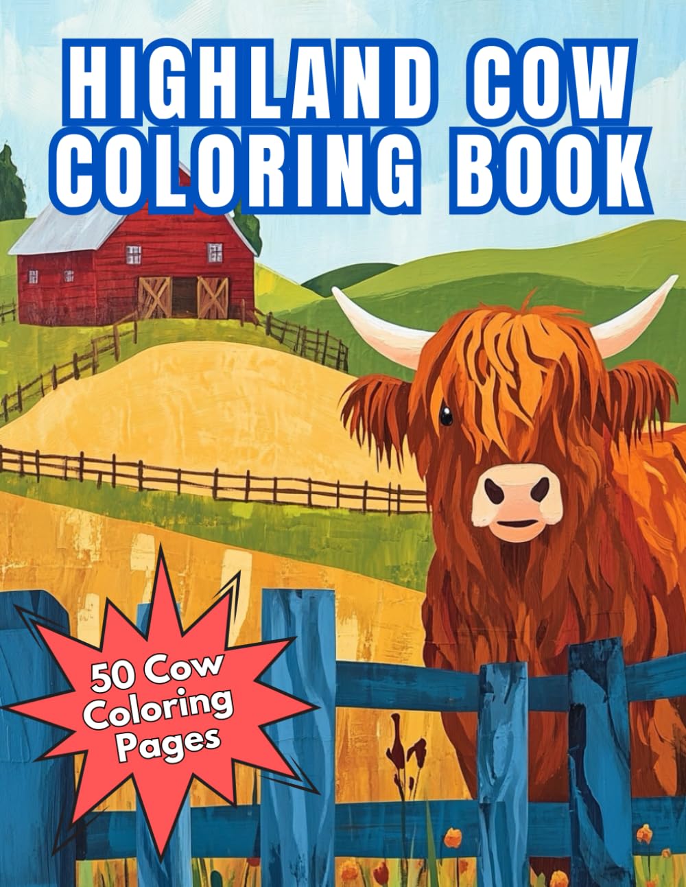 Highland Cow Coloring Book: 50 Cute & Relaxing Farm Animal Pages for Adults and Kids — Country Life & Scottish Cows — Stress Relief Coloring Gift for Cow Lovers