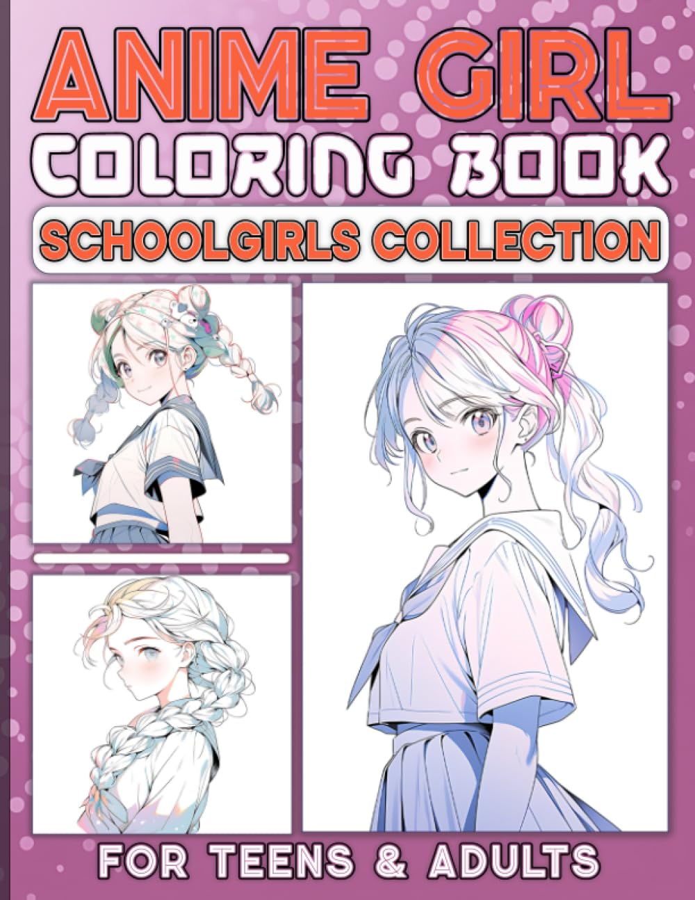 Anime Girl Coloring Book for Teens and Adults: 50 Unique Illustrations of Beautiful Schoolgirls in Coloring Pages for Relaxation and Anxiety Relief