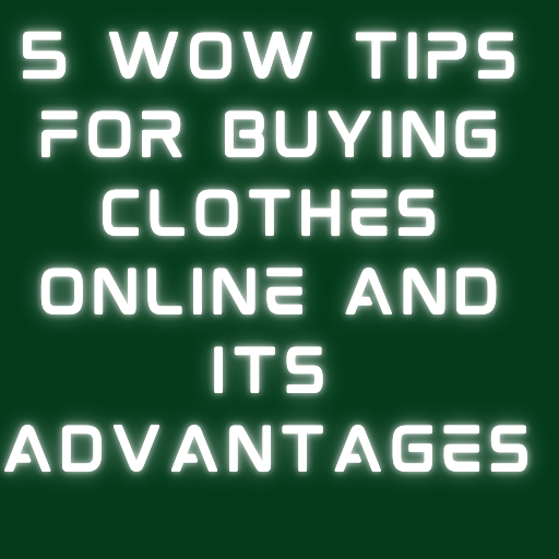 5 Wow tips for buying clothes online and its advantages
