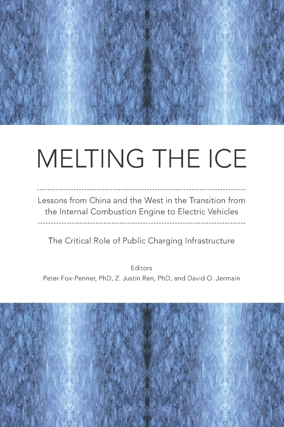 Melting the Ice: Lessons from China and the West in the Transition to Electric Vehicles: The Critical Role of Public Charging Infrastructure Paperback – 21 May 2019