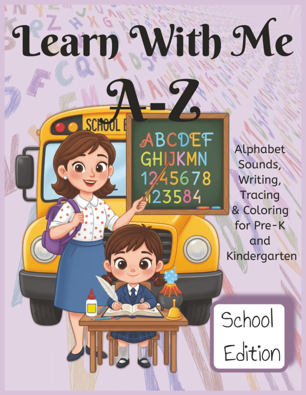 Learn With Me A-Z School Edition: Phonics Workbook for Preschool and Kindergarten – Learn Letter Sounds with School-Themed Words (Learn With Me A-Z Phonic Series)