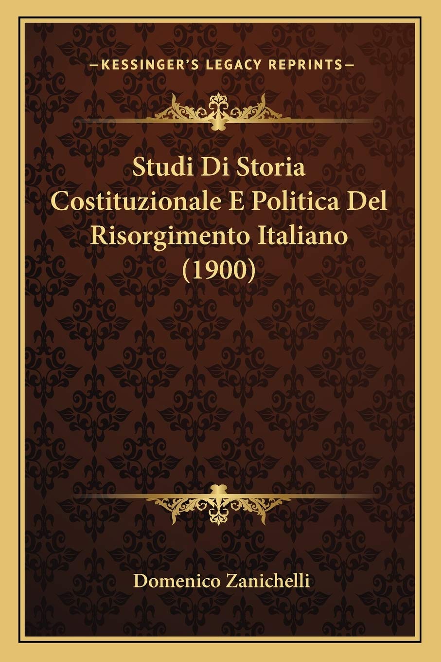 Studi Di Storia Costituzionale E Politica Del Risorgimento Italiano (1900)