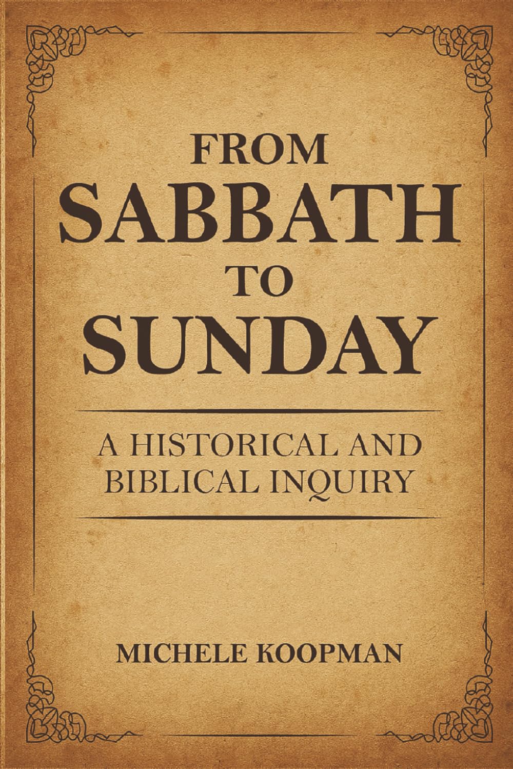 From Sabbath to Sunday: A Historical and Biblical Inquiry