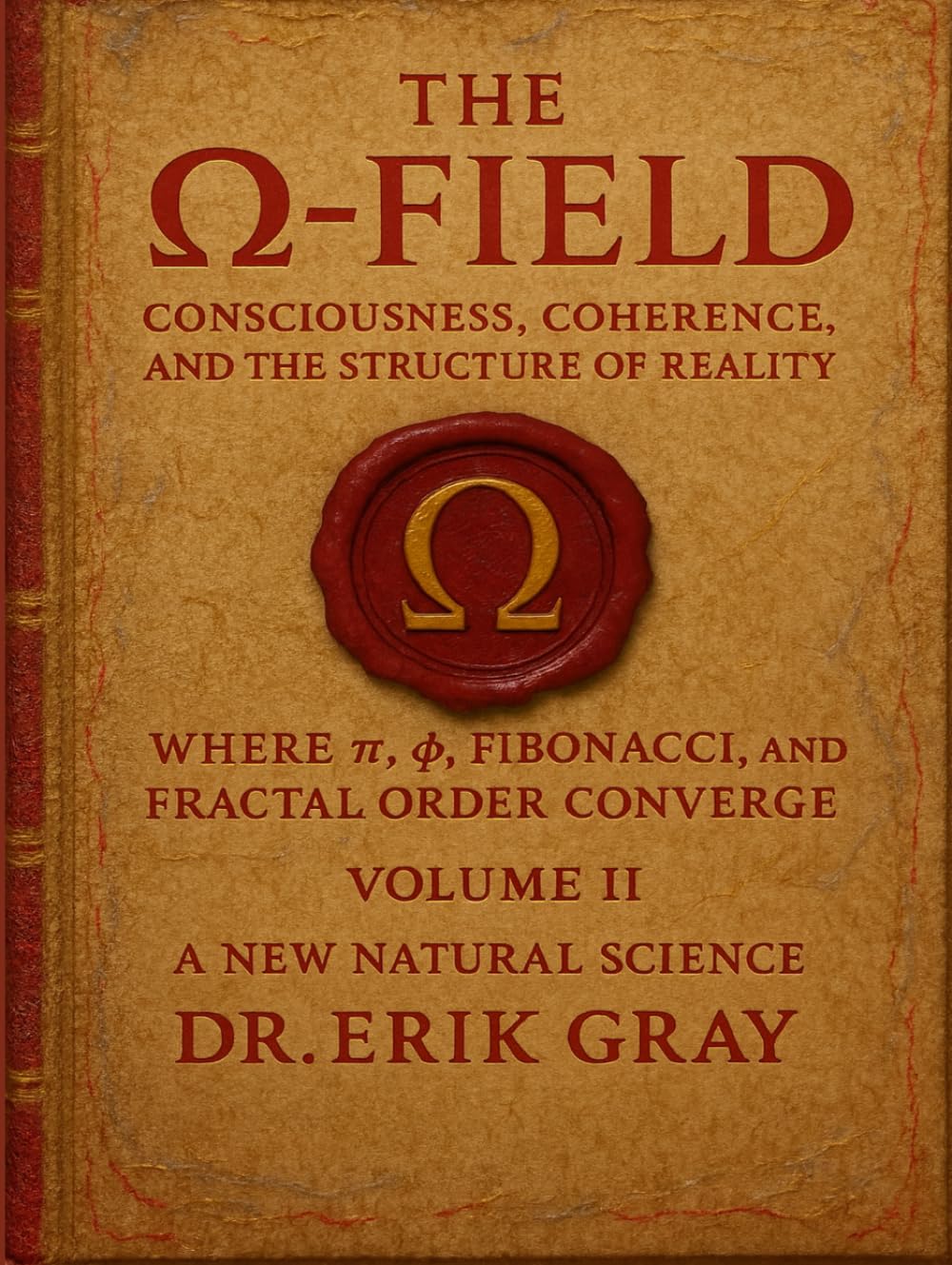 The Ω-Field Volume II: Consciousness, Coherence, and the Structure of Reality Where π, φ, Fibonacci, and Fractal Order Converge