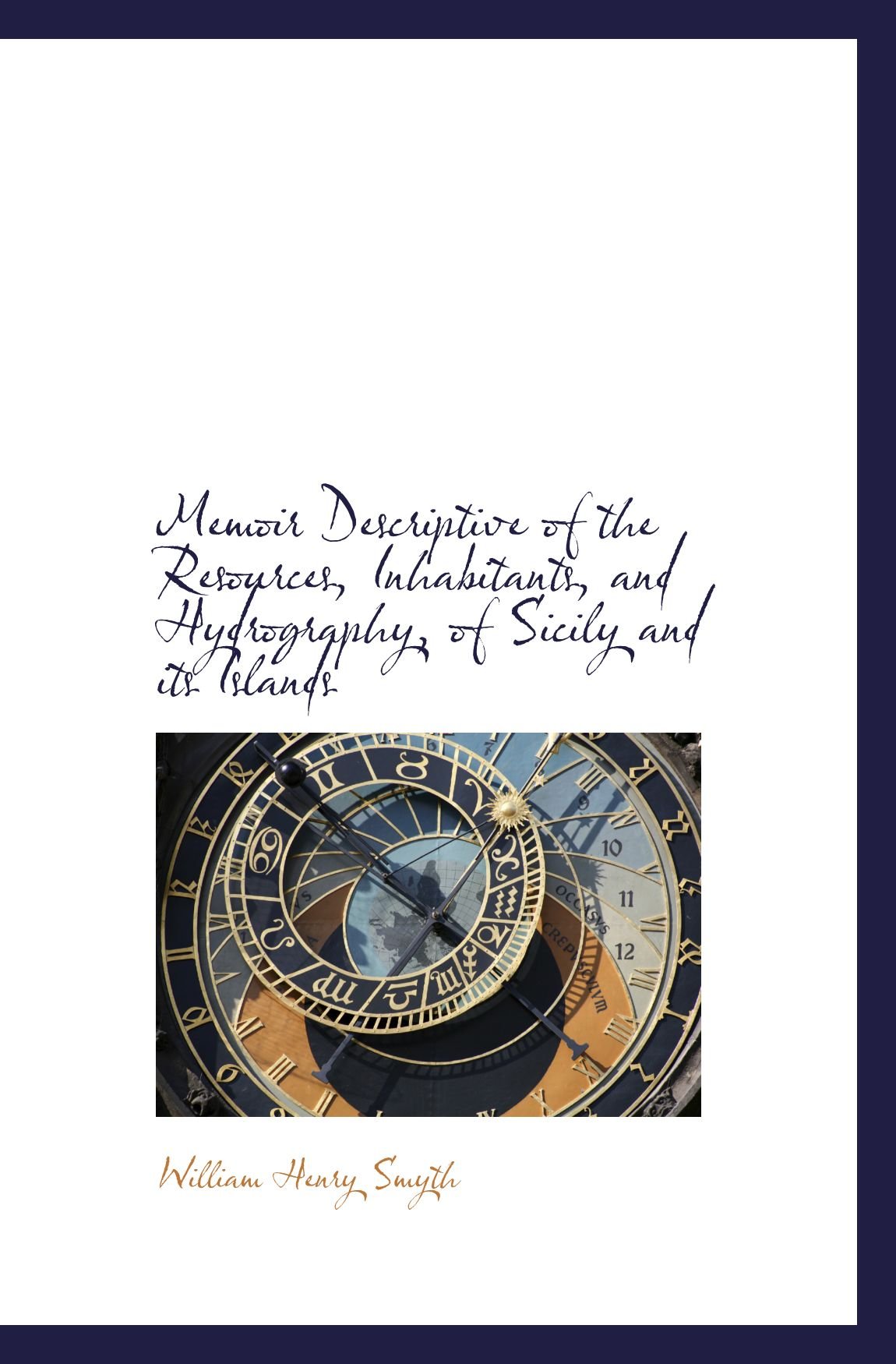Memoir Descriptive of the Resources, Inhabitants, and Hydrography, of Sicily and its Islands
