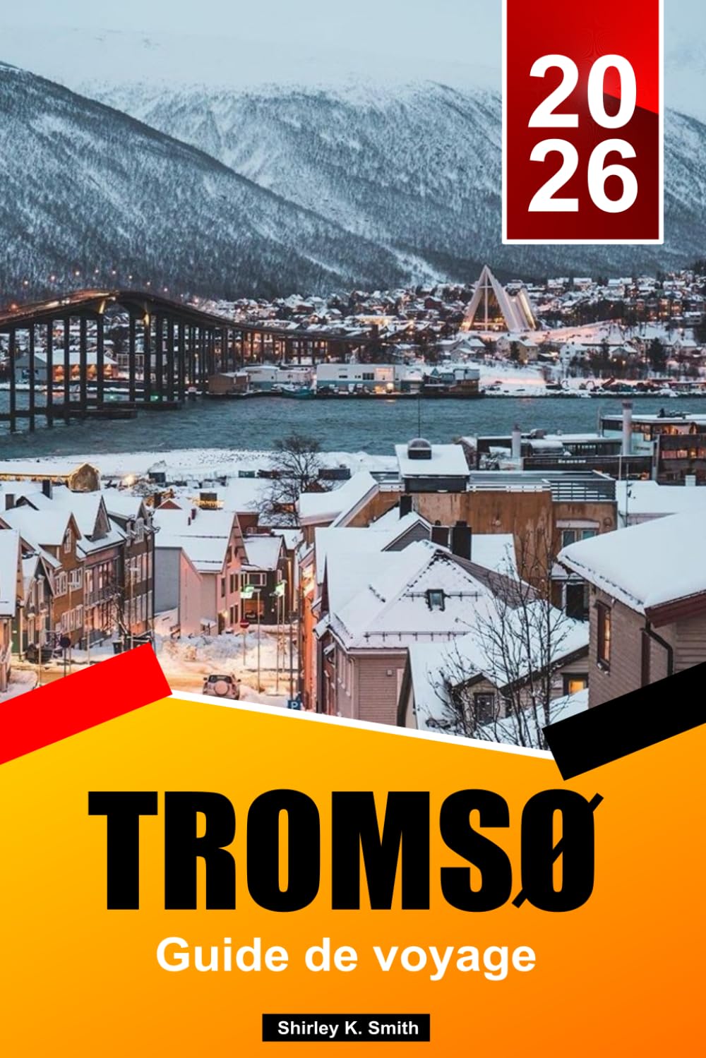 TROMSØ Guide de voyage 2026: Activités incontournables, observation des aurores boréales, observation des baleines, culture arctique et planification d'itinéraires