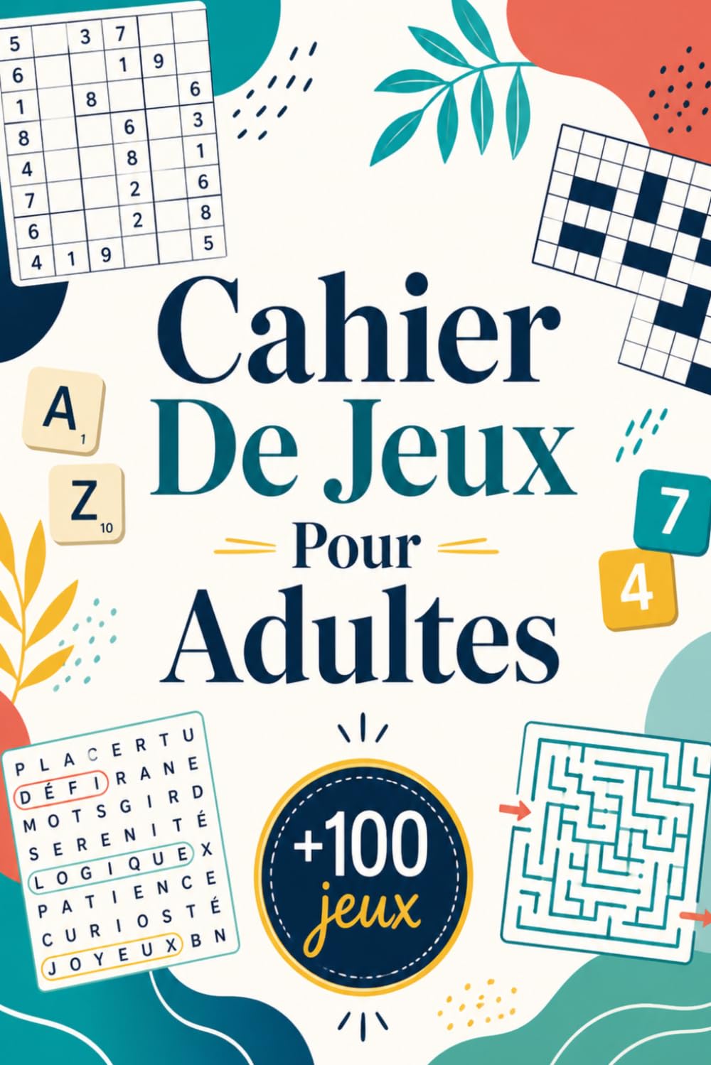 Cahier De Jeux Pour Adultes: +100 JEUX – Défis captivants pour détendre l’esprit, stimuler la logique et savourer chaque pause