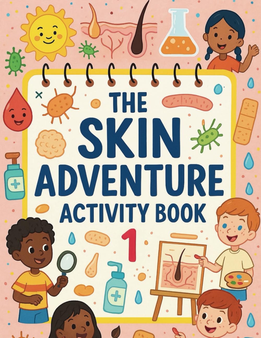 The Skin Adventure Activity Book 1: Learn about skin by completing fun activities.