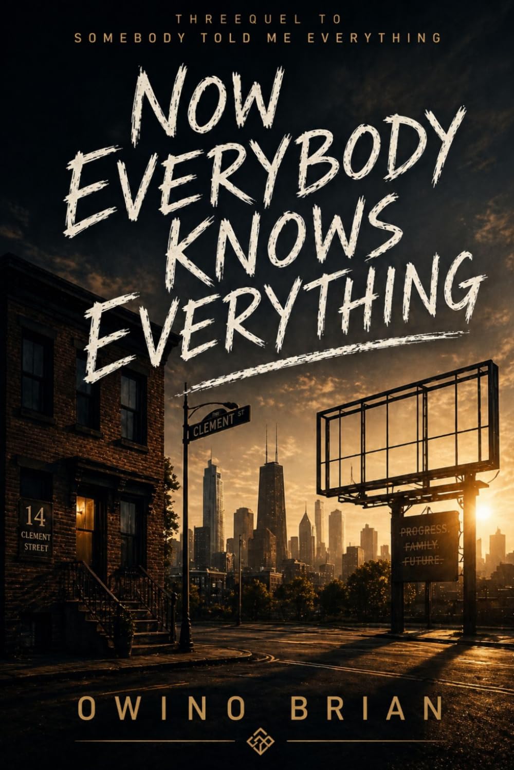 Now Everybody Knows Everything: What Do You Build When the Ground Is Finally Clear? (THE CLEMENT STREET SAGA)