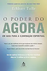 O Poder do Agora: Um guia para a iluminação espiritual