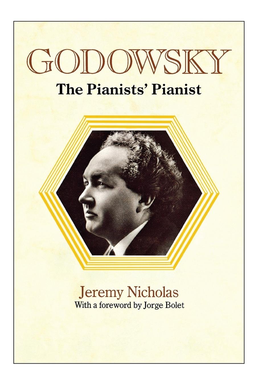 Godowsky, the pianists' pianist l'histoire émouvante d'un génie du piano classique