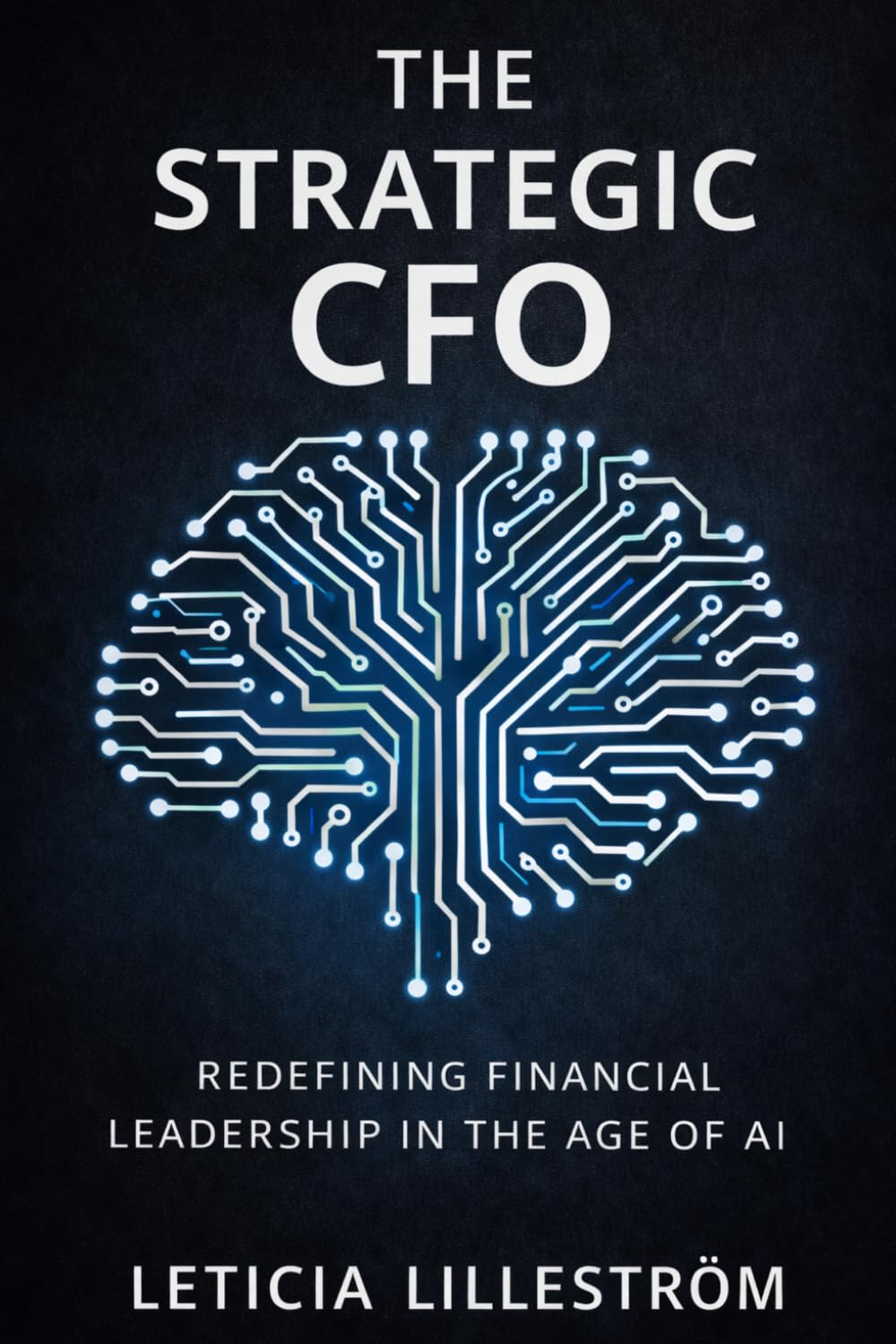 The Strategic CFO: Redefining Financial Leadership in the Age of AI: 1